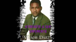 WILSON DIAZ   ´´ATREVETE A SER DIFERENTE ´´ chords