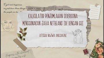 Kalkulator Penjumlahan Sederhana Menggunakan Java NetBeans IDE dengan GUI
