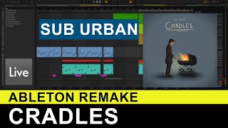 Sub Urban - Cradles (Ableton Remake) + Free Project