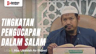 Tingkatan Pengucapan Dalam Salam - Ustadz Abu Ubaidah Yusuf As-Sidawi