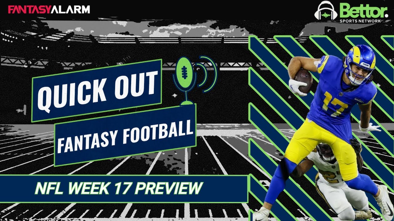 NFL Week 17 + Fantasy Football Championship Advice | Quick Out Fantasy Football