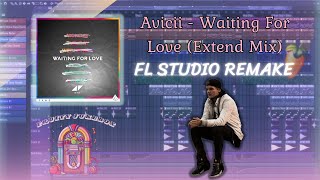 Avicii - Waiting For Love [Extend Mix] (FL Studio Remake) | Instrumental ❤️