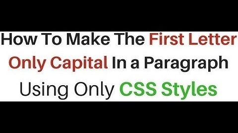 CSS Text-transform Paragraph Make First Letter Capital In HTML