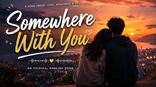 Somewhere With You |  Lyric Video | Original English Indie Song | NovaTunes