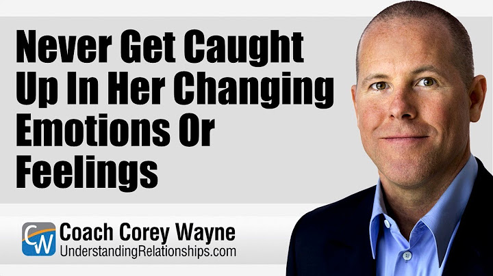 Never Get Caught Up In Her Changing Emotions Or Feelings