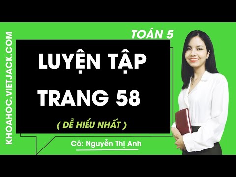 Video Toán lớp 5 - Trang 58 Luyện tập - Cô Nguyễn Anh (DỄ... - youtube