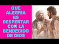 Que alegría es despertar con la bendición de Dios, oración poderosa