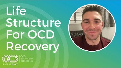 Life Structure For OCD Recovery