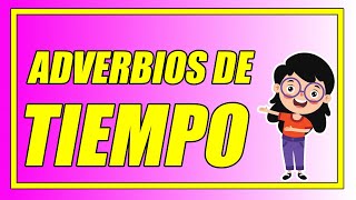 LOS ADVERBIOS DE TIEMPO (BIEN EXPLICADOS CON EJEMPLOS) - Elprofegato