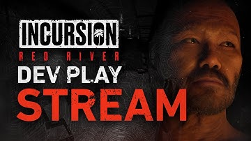Incursion Red River Developer Dev Play #4