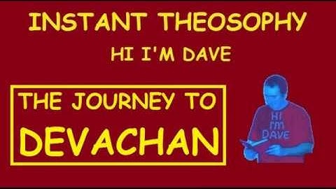 INSTANT THEOSOPHY:- The Journey to Devachan