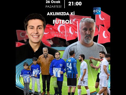AKLIMIZDAA Kİ FUTBOL KONUKI GALİP ŞANLI