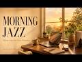 Home Office Jazz | Morning Workspace Jazz for Focus [1 Hour]