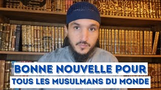 Bonne Nouvelle Pour Tous Les Musulmans Du Monde Entier
