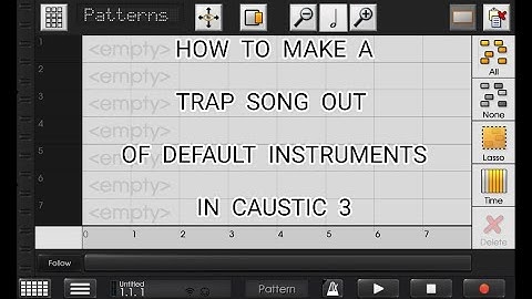 How To Make A Song Out Of Stock Instruments Available In Caustic 3