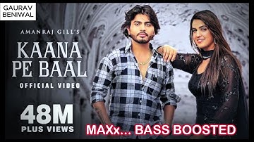 Kaana Pe Baal (Video) | Amanraj Gill | Pranjal Dahiya | Komal C | New Haryanvi Songs Haryanavi 2022