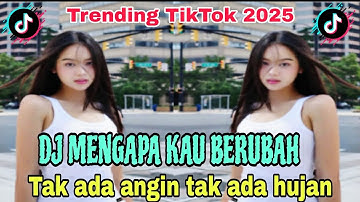 ‎DJ TRENDING TIKTOK 2025 - DJ MENGAPA KAU BERUBAH TAK ADA ANGIN TAK ADA HUJAN -  BY AXSELLOW RMX ‎
