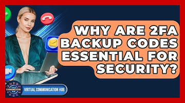 Why Are 2FA Backup Codes Essential For Security? - Virtual Communication Hub