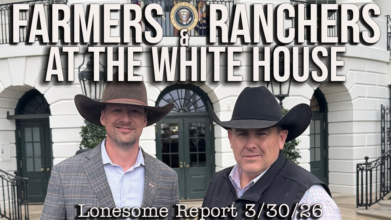 The Celebration of Agriculture at the White House - Lonesome Report - 3/30/26