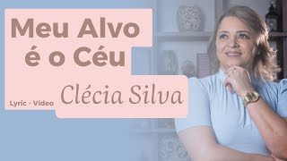 Clécia Silva | Meu alvo é o céu | Lyric Video - YouTube