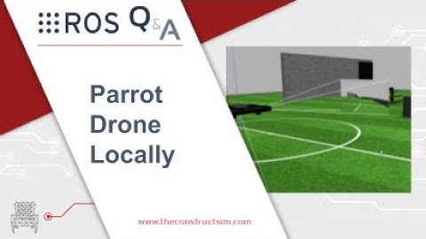 [ROS Q&A] 191 - How to Launch the Parrot Drone Simulation Locally