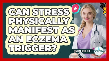 Can Stress Physically Manifest As An Eczema Trigger? - Eczema Help Hub