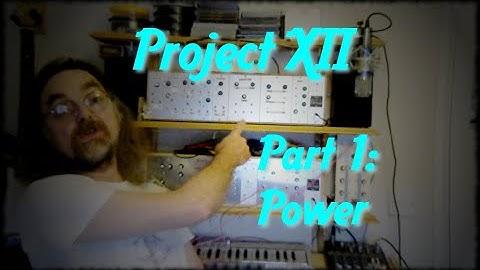 Project XII Modular Synth Part 1: Power