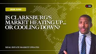 Clarksburg Housing Market Update: Key Changes Emerging This June | June 2026