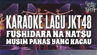 KARAOKE JKT48 - Musim panas yang kacau (Fushidara na natsu)