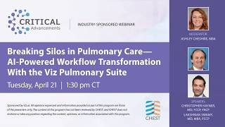 CHEST Critical Advancements Webinar:AI-Powered Workflow, Transformation with the Viz Pulmonary Suite