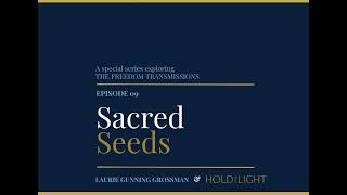 Sacred Seeds — The Freedom Transmissions Book Study Series