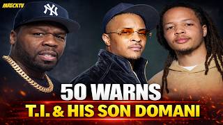 50 Cent Responds To Domani Ms Jackson Clowns Tiny Warns T.i. King Harris