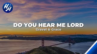 Gravel U0026 Grace  Do You Hear Me Lord s