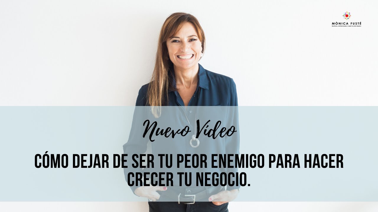Cómo dejar de ser tu peor enemigo para hacer crecer tu negocio. - YouTube