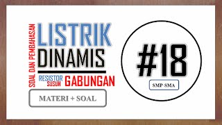 (Resistor) Hambatan Listrik Rangkaian Gabungan - Soal dan Pembahasan Listrik Dinamis #18 (Resistor) Hambatan Listrik Rangkaian Gabungan - Soal dan Pembahasan Listrik Dinamis #18