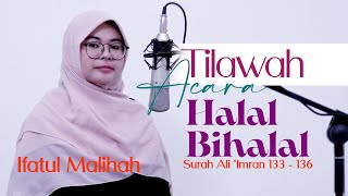 Maqro Tilawah Acara Halal Bihalal Surah Ali 'Imran ayat 133 - 136 - Ifatul Malihah