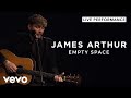James Arthur - Empty Space (Live) | Vevo Live Performance