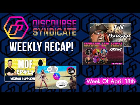 Week Of April 18th Recap! Discourse Syndicate weekly streams recap!