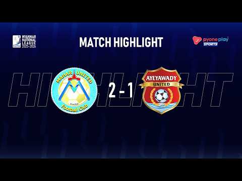 Match Highlights, MNL 2025-26, Week - 22, MAHAR UNITED 2 - 1 AYEYAWADY UNITED — football highlights