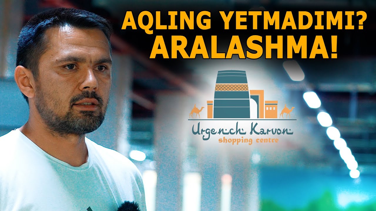 ҚОНУНИЙ ЖАВОБ! УРГАНЧ ШОПИНГ ЦЕНТРДАН! (чала юристларга)