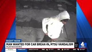 Man wanted for car break-in, MTSU vandalism