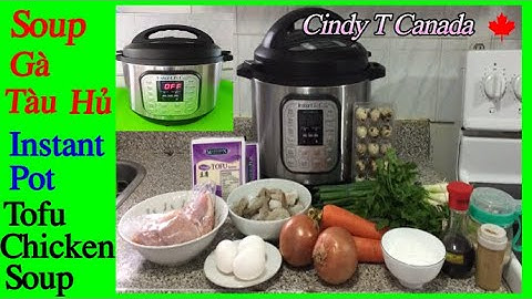 Instant Pot with Tofu chicken soup - Soup gà nấu bằng nồi Instant Pot