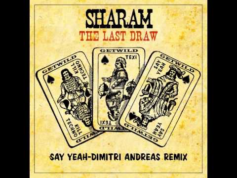 Sharam - The Last Draw - Say Yeah - Dimitri Andrea...