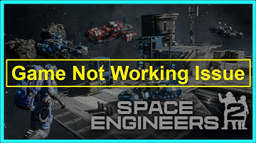 Space Engineers 2 Game Not Working Issue