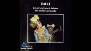 Bali - Les Grands Gong Kebyar des Années Soixante (full album)
