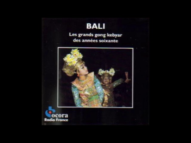 Bali - Les Grands Gong Kebyar des Années Soixante (full album) class=