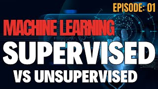 Machine Learning - EP 01 - What is Supervised vs Unsupervised Learning in 9 minutes!