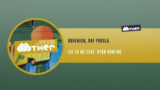 MOTHER111: Bohemien, Raf Parola - Lie To Me feat. Ryan Konline