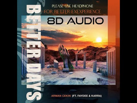 Arman Cekin feat. Faydee Karra - Better Days (8d audio)