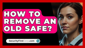 How To Remove An Old Safe? - SecurityFirstCorp.com
